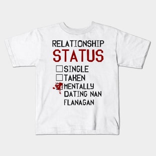 Mentally dating Nan Flanagan Kids T-Shirt